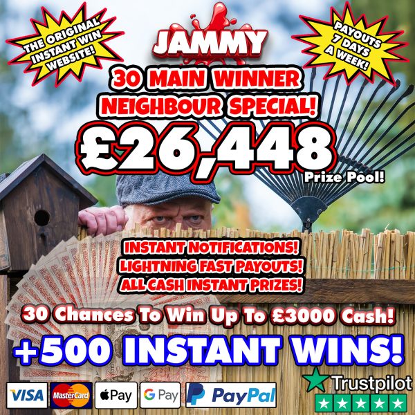 30 WINNER MULTIWIN NEIGHBOUR DRAW + 500 INSTANT WINS!!!